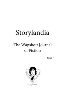 Storylandia, Issue 7, The Wapshott Journal of Fiction, ISSN, ISBN1, is published at intervals by the Wapshott Press, PO Box 31513, Los Angeles, California, , telephone. 