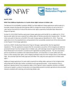 April 27, 2014 NFWF Files Additional Applications to Transfer Water Rights Instream to Walker Lake The National Fish and Wildlife Foundation (NFWF) has filed additional change applications within weeks of a favorable rul