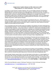  	
    Autism Society Canada celebrates its 35th Anniversary in 2011 “Being supportive in a small community – Larry’s story” Larry Elkin is a big supporter of Autism initiatives. He is an even bigger supporter 