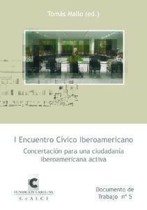 I ENCUENTRO CÍVICO IBEROAMERICANO Concertación para una ciudadanía iberoamericana activa  Tomás Mallo (ed.)