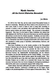Mystic America All the Secret Histories Revealed! Joe Milutis  It’s 1878 in New York City, and the newly formed Theosophical Society of America is foundering. Blavatsky and Olcott, leaders of the movement for a few s