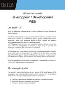 INTIA recherche un(e)  Développeur / Développeuse WEB Qui est INTIA ? INTIA est une startup Brestoise née enINTIA édite une solution innovante de