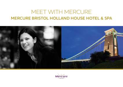 MEET WITH MERCURE MERCURE BRISTOL HOLLAND HOUSE HOTEL & SPA MEET WITH MERCURE  INTRODUCTION