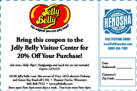 Bring this coupon to the Jelly Belly Visitor Center for 20% Off Your Purchase! Sale items, Belly Flops®, Hodgepodge and snack bar are not included. Expires[removed]Jelly Belly Lane (the corner of Hwy. 165/Lakevi