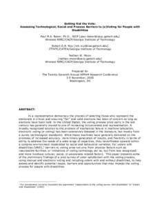 Getting Out the Vote: Assessing Technological, Social and Process Barriers to (e)Voting for People with Disabilities Paul M.A. Baker, Ph.D., AICP [] Wireless RERC/CACP/Georgia Institute of Techn