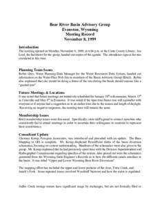 Bear River Basin Advisory Group Evanston, Wyoming Meeting Record November 8, 1999 Introduction The meeting opened on Monday, November 8, 1999, at 6:04 p.m. at the Uinta County Library. Joe