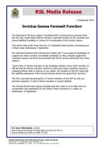 RSL Media Release 3 September 2014 Invictus Games Farewell Function The Returned & Services League of Australia (RSL) is honoured to announce that the RSL New South Wales Branch will host a farewell function for the woun