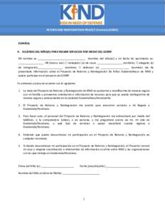 RETURN AND REINTEGRATION PROJECT (formerly GCRRP)  ESPAÑOL A. ACUERDO DEL NIÑO(A) PARA RECIBIR SERVICIOS POR MEDIO DEL GCRRP Mi nombre es ________________________________ (nombre del niño(a)) y mi fecha de nacimiento 