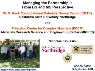 Managing the Partnership I: From BS and MS Perspective W. M. Keck Computational Materials Theory Center (CMTC) California State University Northridge and Princeton Center for Complex Materials (PCCM)