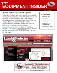 EQUIPMENT INSIDER July 1, 2014 Online Parts Store now Open!! At Lamb & Webster we realize your time is valuable and you may not always be able to get to one of our