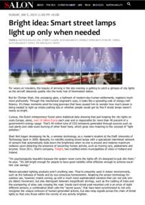 SUNDAY, JAN 5, :00 PM +0100  Bright idea: Smart street lamps light up only when needed TOPICS: SMITHSONIAN.COM, STREET LAMPS, SUSTAINABILITY, ENERGY EFFICIENT, EUROPE, VIDEO, SUSTAINABILITY NEWS, TECHNOLOGY NEWS