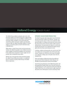 Holland Energy POWER PLANT The Holland Energy combined-cycle power plant adds a third natural gas facility to the Hoosier Energy power supply portfolio. Located near Beecher City in east-central Illinois, the 630-megawat