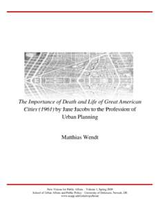 The Importance of Death and Life of Great American Cities[removed]by Jane Jacobs to the Profession of Urban Planning Matthias Wendt