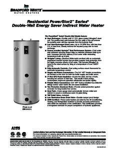 Residential PowerStor2™ Series® Double-Wall Energy Saver Indirect Water Heater The PowerStor2™ Series® Double-Wall Models feature: ■ Heat Exchanger—Double wall 11⁄2