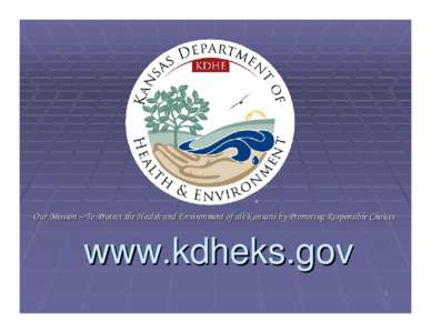 Our Mission – To Protect the Health and Environment of all Kansans by Promoti Promoting Responsible Choices