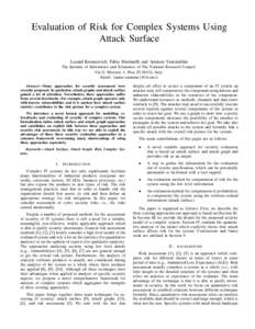 Evaluation of Risk for Complex Systems Using Attack Surface Leanid Krautsevich, Fabio Martinelli and Artsiom Yautsiukhin The Institute of Informatics and Telematics of The National Research Council Via G. Moruzzi 1, Pisa