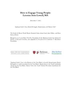 How to Engage Young People: Lessons from Lowell, MA December 17, 2012 Sopheap Linda C. Sou, Darcie DeAngelo, Masada Jones, and Monica Veth*