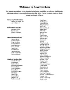 Welcome to New Members The American Academy of Cardiovascular Perfusion would like to welcome the following individuals whom were voted into membership at the Closing Business Meeting of our annual meeting in Orlando. Ho