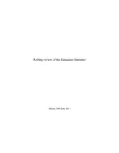 ‘Rolling review of the Education Statistics’  Athens, 10th June 2011 Table of Contents	
   1	
   Executive	
  Summary ............................................................................................ 3