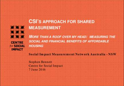 CSI’S APPROACH FOR SHARED MEASUREMENT MORE THAN A ROOF OVER MY HEAD: MEASURING THE SOCIAL AND FINANCIAL BENEFITS OF AFFORDABLE