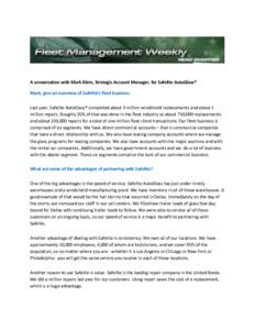 A conversation with Mark Klein, Strategic Account Manager, for Safelite AutoGlass® Mark, give an overview of Safelite’s fleet business. Last year, Safelite AutoGlass® completed about 3 million windshield replacements