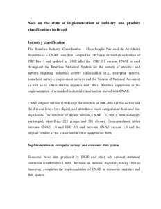 Note on the state of implementation of industry and product classifications in Brazil Industry classification The Brazilian Industry Classification – Classificação Nacional de Atividades Econômicas – CNAE was firs