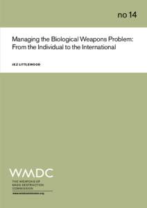 no14 Managing the Biological Weapons Problem: From the Individual to the International J E Z LITTLEWOOD  TH E W EA PON S O F