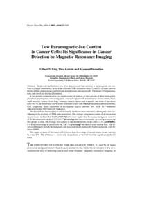 Physiol. Chem. Phys. & Med. NMR[removed]:l-14  Low Paramagnetic-Ion Content in Cancer Cells: Its Significance in Cancer Detection by Magnetic Resonance Imaging Gilbert N. Ling, Thea Kolebic and Raymond Damadian