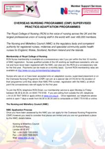Member Support Services  OVERSEAS NURSING PROGRAMME (ONP) SUPERVISED PRACTICE/ADAPTATION PROGRAMMES The Royal College of Nursing (RCN) is the voice of nursing across the UK and the largest professional union of nursing s