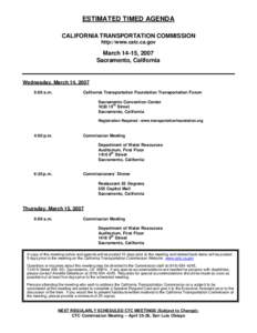 ESTIMATED TIMED AGENDA CALIFORNIA TRANSPORTATION COMMISSION http://www.catc.ca.gov March 14-15, 2007 Sacramento, California
