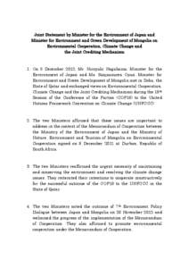 Joint Statement by Minister for the Environment of Japan and Minister for Environment and Green Development of Mongolia on Environmental Cooperation, Climate Change and the Joint Crediting Mechanism  1. On 6 December 201