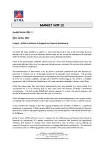 MARKET NOTICE Market Notice: 2016_3 Date: 11 May 2016 Subject: AFMA to Refocus its Support for Financial Benchmarks  The Bank Bill Swap (BBSW) is a significant short term benchmark rate in the Australian financial