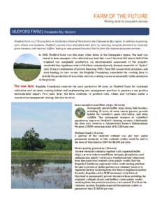 FARM OF THE FUTURE  Working lands for ecosystem services MUDFORD FARM | Chesapeake Bay, Maryland Mudford Farm is a 274-acre farm on the Eastern Shore of Maryland in the Chesapeake Bay region. In addition to growing