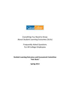 Everything You Need to Know About Student Learning Outcomes (SLOs) Frequently Asked Questions For All College Employees  Student Learning Outcomes and Assessment Committee