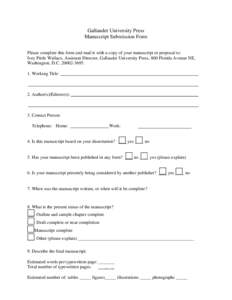 Gallaudet University Press Manuscript Submission Form Please complete this form and mail it with a copy of your manuscript or proposal to: Ivey Pittle Wallace, Assistant Director, Gallaudet University Press, 800 Florida 