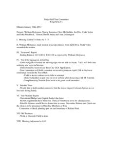 Ridgefield Tree Committee Ridgefield, Ct. Minutes January 16th, 2013 Present: William Molyneux, Nancy Boersma, Chris McQuilkin, Joe Eltz, Vicki Yolen and John Pinchbeck. Absent: David Andry and Ann Dunnington I. Meeting 