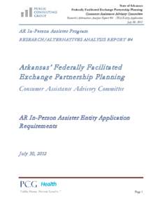 State of Arkansas Federally Facilitated Exchange Partnership Planning Consumer Assistance Advisory Committee  Research/Alternatives Analysis Report #4 - IPA Entity Application