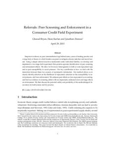 Referrals: Peer Screening and Enforcement in a Consumer Credit Field Experiment Gharad Bryan, Dean Karlan and Jonathan Zinman∗ April 29, 2013  Abstract