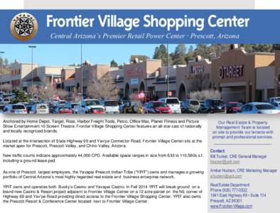 Frontier Village Shopping Center Central Arizona’s Premier Retail Power Center · Prescott, Arizona Anchored by Home Depot, Target, Ross, Harbor Freight Tools, Petco, Office Max, Planet Fitness and Picture Show Enterta