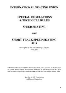 INTERNATIONAL SKATING UNION[removed]SPECIAL REGULATIONS SPEED SKATING and SHORT TRACK SPEED SKATING[removed]as accepted by the 50