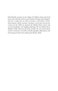 John Muckle was born in the village of Cobham, Surrey, but lived most of his adult life in Essex and London. Amongst other things he has been a copywriter, an editor, a lecturer, a careworker, a bookshop assistant, a lib