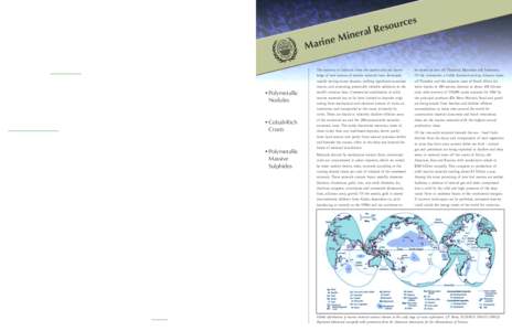 The continuous input of materials dissolved by chemical weathering from continental rocks and transported into the ocean by rivers is considered adequate to meet future economic needs of several mineral types. One of the