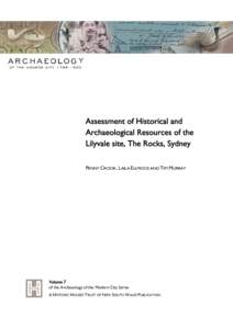 Assessment of Historical and Archaeological Resources of the Lilyvale site, The Rocks, Sydney PENNY CROOK, LAILA ELLMOOS AND TIM MURRAY  Volume 7