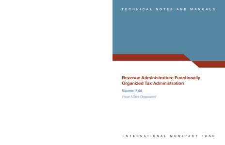Revenue Administration: Functionally Organized Tax Administration; by Maureen Kiddك IMF Fiscal Affairs Department; IMF Technical Notes and Manuals TNM/10/10; June 11, 2010.