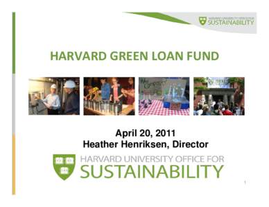 HARVARD GREEN LOAN FUND April 20, 2011  H th Henriksen,