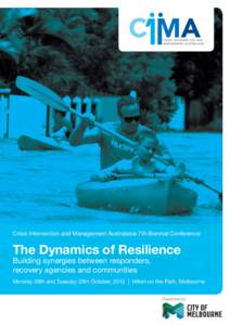Crisis Intervention and Management Australasia 7th Biennial Conference  The Dynamics of Resilience Building synergies between responders, recovery agencies and communities