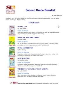 Second Grade Booklist By Tami Austin 5/14 Reading is fun! The books on this list were selected based on second grade reading level and appeal factors for that age. Happy reading!