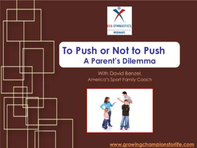 To Push or Not to Push A Parent’s Dilemma With David Benzel, America’s Sport Family Coach  www.growingchampionsforlife.com