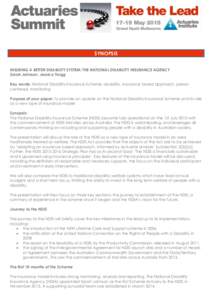 SYNOPSIS INSURING A BETTER DISABILITY SYSTEM: THE NATIONAL DISABILITY INSURANCE AGENCY Sarah Johnson, Jessica Twigg Key words: National Disability Insurance Scheme, disability, insurance based approach, person centered, 