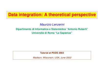 Data integration: A theoretical perspective Maurizio Lenzerini Dipartimento di Informatica e Sistemistica “Antonio Ruberti”
